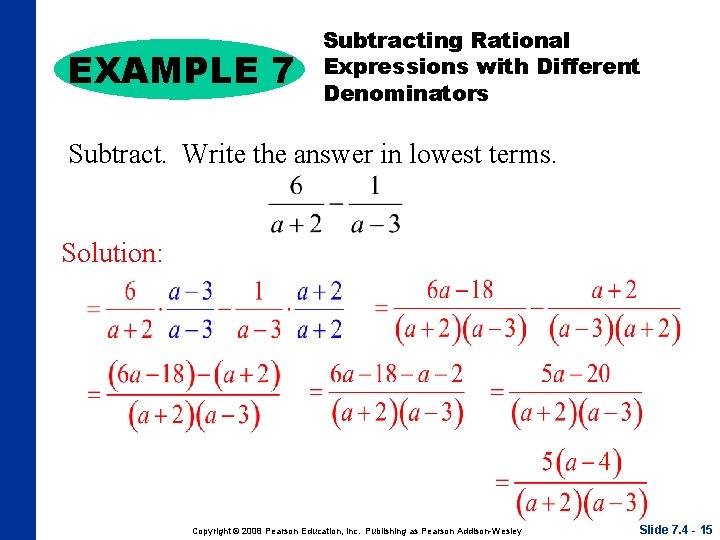 EXAMPLE 7 Subtracting Rational Expressions with Different Denominators Subtract. Write the answer in lowest