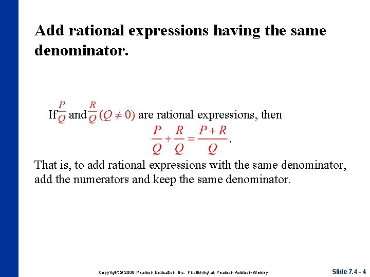 Add rational expressions having the same denominator. If and (Q ≠ 0) are rational
