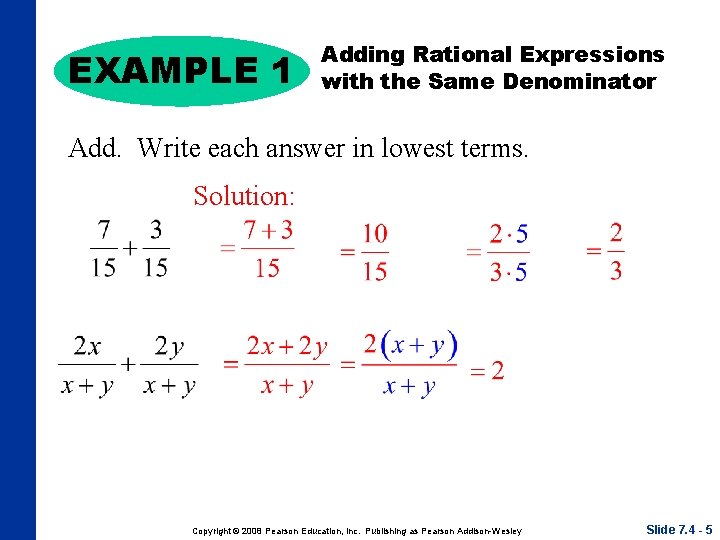 EXAMPLE 1 Adding Rational Expressions with the Same Denominator Add. Write each answer in