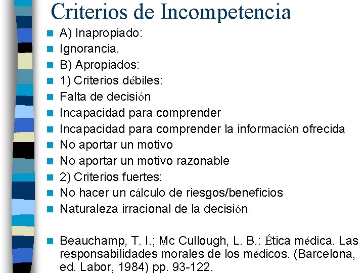 Criterios de Incompetencia n n n n A) Inapropiado: Ignorancia. B) Apropiados: 1) Criterios