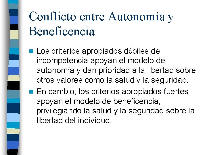 Conflicto entre Autonomía y Beneficencia Los criterios apropiados débiles de incompetencia apoyan el modelo