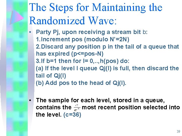 The Steps for Maintaining the Randomized Wave: • Party Pj, upon receiving a stream The Steps for Maintaining the Randomized Wave: • Party Pj, upon receiving a stream
