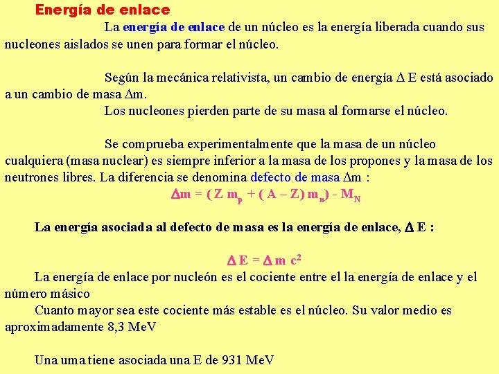 Energía de enlace La energía de enlace de un núcleo es la energía liberada