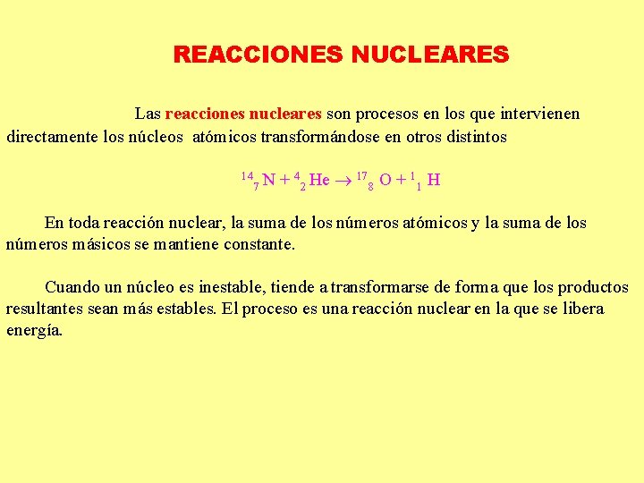 REACCIONES NUCLEARES Las reacciones nucleares son procesos en los que intervienen directamente los núcleos