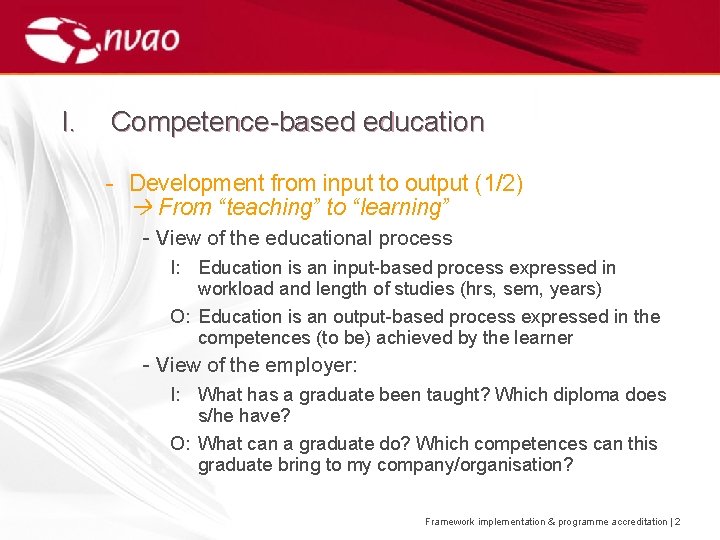 I. Competence-based education - Development from input to output (1/2) From “teaching” to “learning”