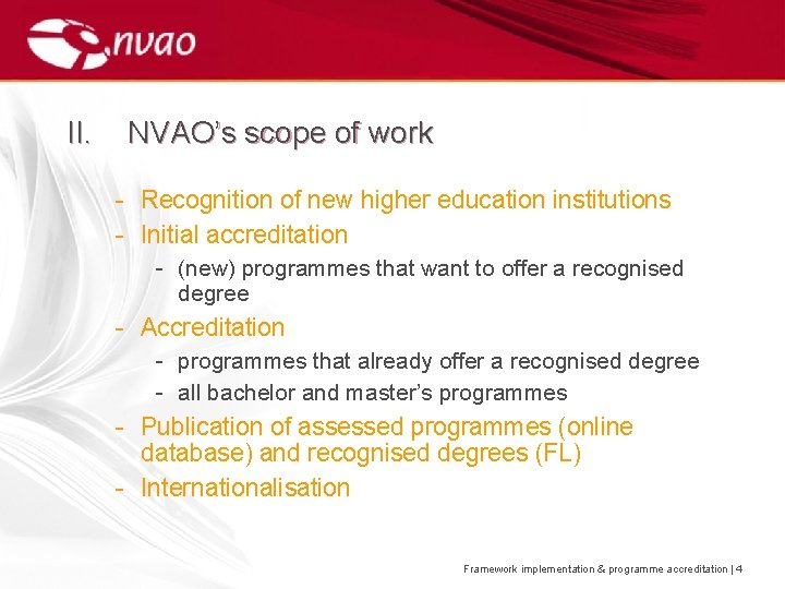 II. NVAO’s scope of work - Recognition of new higher education institutions - Initial