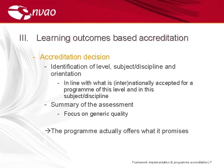 III. Learning outcomes based accreditation - Accreditation decision - Identification of level, subject/discipline and