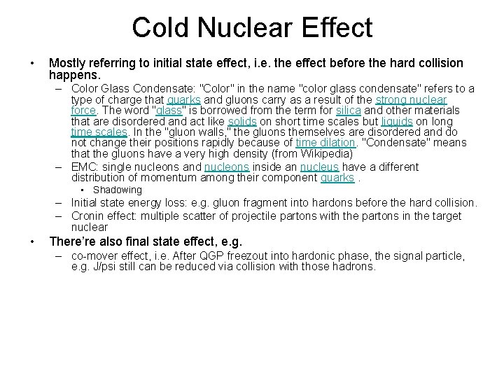 Cold Nuclear Effect • Mostly referring to initial state effect, i. e. the effect
