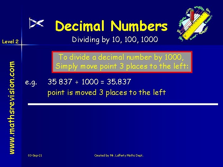 Decimal Numbers Dividing by 10, 1000 www. mathsrevision. com Level 2 To divide a