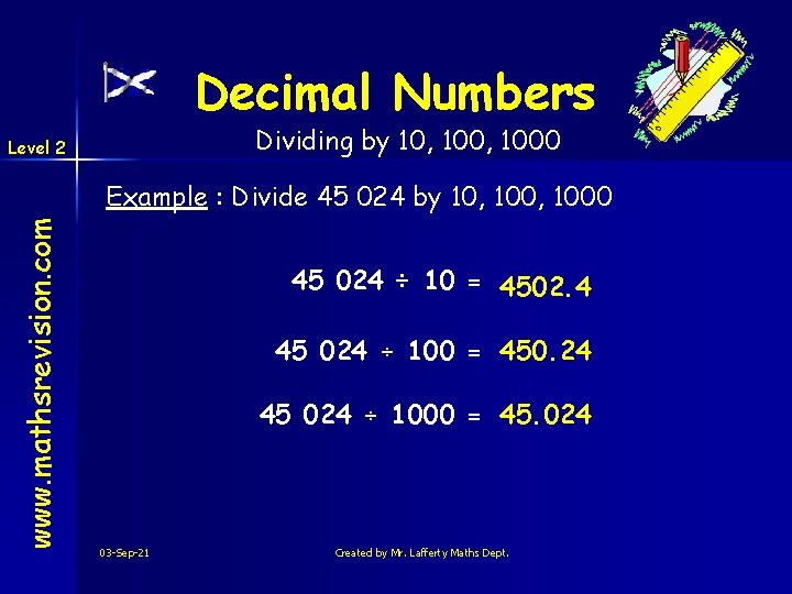 Decimal Numbers Dividing by 10, 1000 Level 2 www. mathsrevision. com Example : Divide