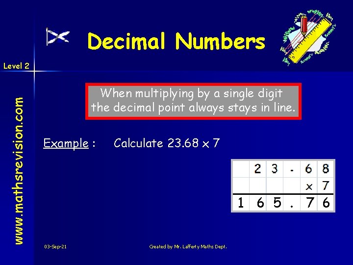 Decimal Numbers www. mathsrevision. com Level 2 When multiplying by a single digit the