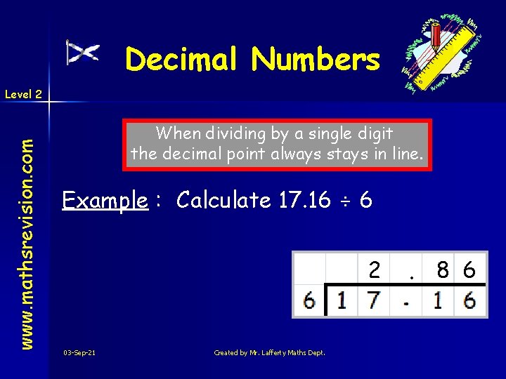 Decimal Numbers www. mathsrevision. com Level 2 When dividing by a single digit the