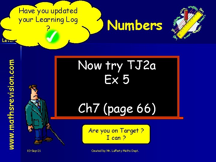 Have you updated your Learning Log ? Decimal Numbers www. mathsrevision. com Level 2