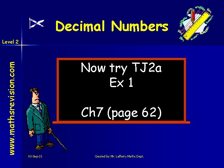 Decimal Numbers www. mathsrevision. com Level 2 Now try TJ 2 a Ex 1