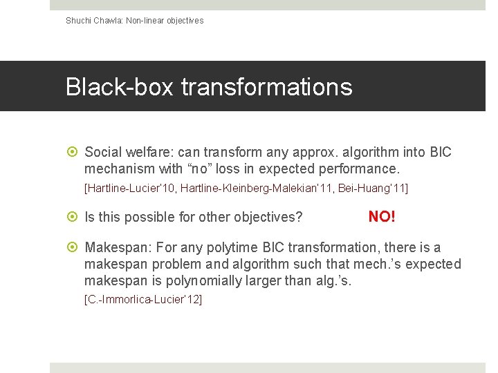 Shuchi Chawla: Non-linear objectives Black-box transformations Social welfare: can transform any approx. algorithm into