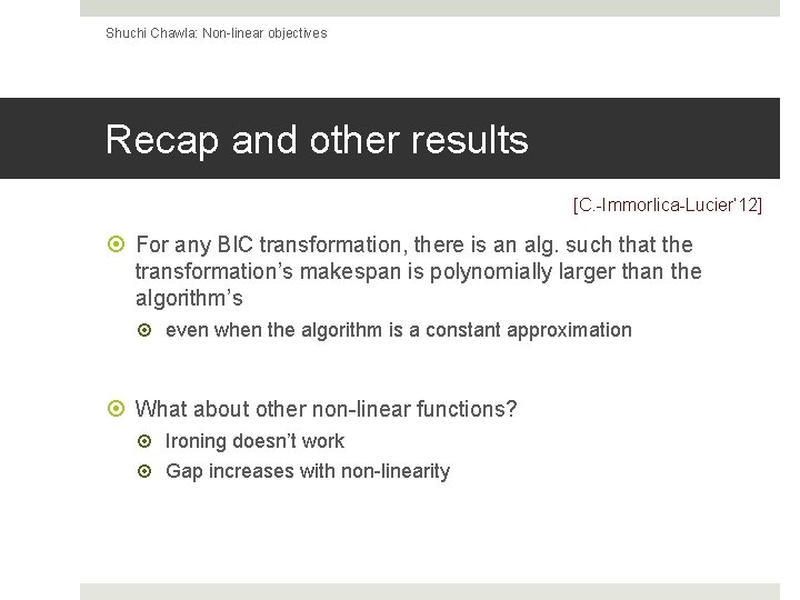 Shuchi Chawla: Non-linear objectives Recap and other results [C. -Immorlica-Lucier’ 12] For any BIC