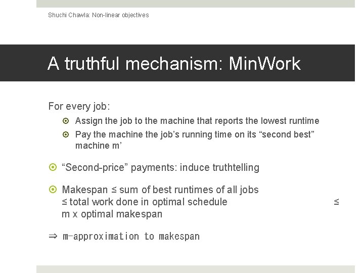 Shuchi Chawla: Non-linear objectives A truthful mechanism: Min. Work For every job: Assign the