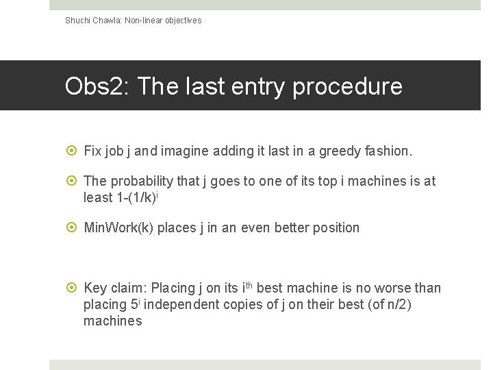 Shuchi Chawla: Non-linear objectives Obs 2: The last entry procedure Fix job j and