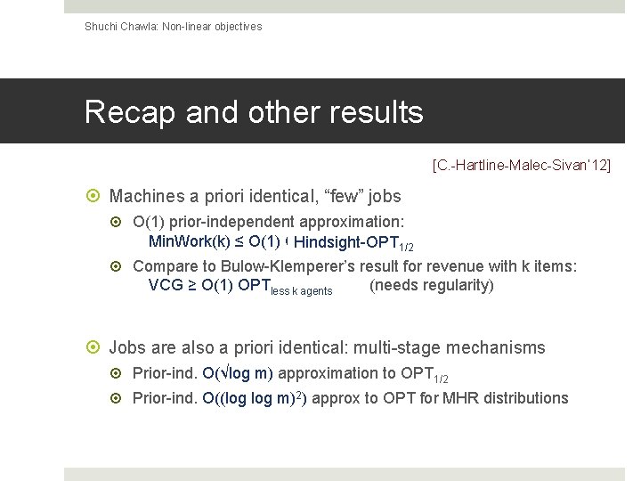 Shuchi Chawla: Non-linear objectives Recap and other results [C. -Hartline-Malec-Sivan’ 12] Machines a priori