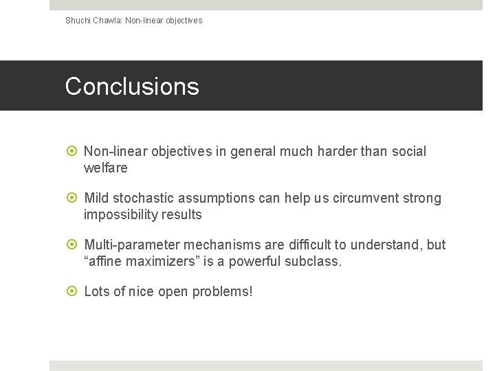 Shuchi Chawla: Non-linear objectives Conclusions Non-linear objectives in general much harder than social welfare