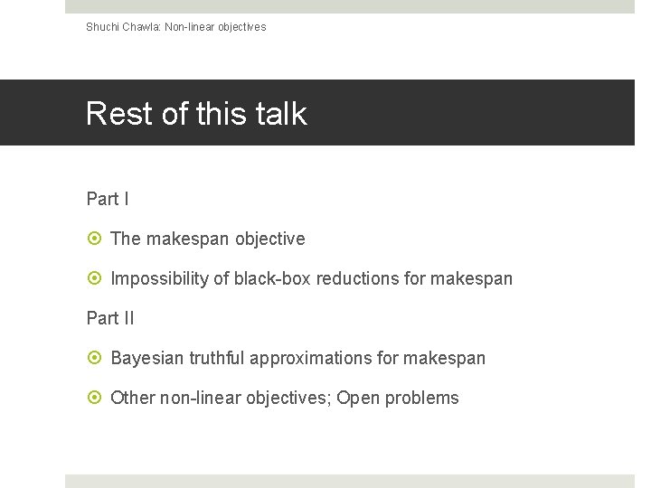 Shuchi Chawla: Non-linear objectives Rest of this talk Part I The makespan objective Impossibility