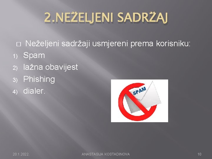 2. NEŽELJENI SADRŽAJ � 1) 2) 3) 4) Neželjeni sadržaji usmjereni prema korisniku: Spam