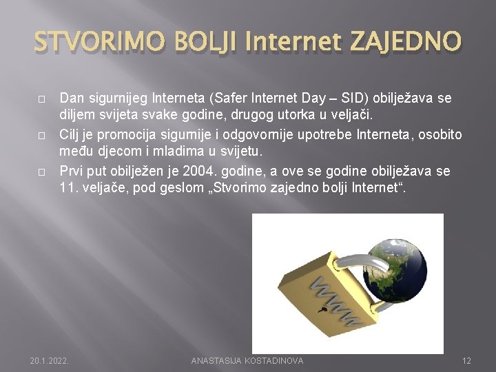 STVORIMO BOLJI Internet ZAJEDNO � � � Dan sigurnijeg Interneta (Safer Internet Day –