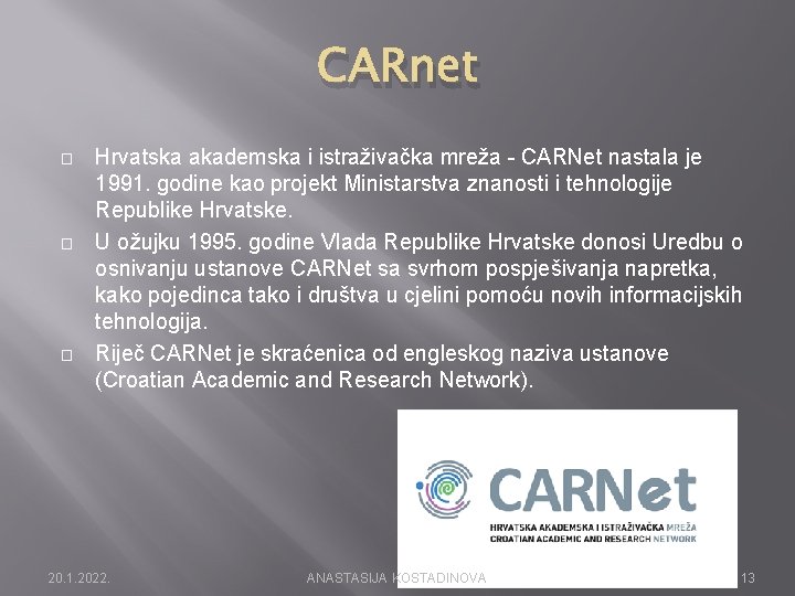 CARnet � � � Hrvatska akademska i istraživačka mreža - CARNet nastala je 1991.