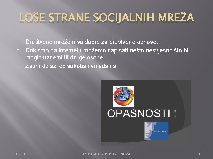 LOŠE STRANE SOCIJALNIH MREŽA � � � Društvene mreže nisu dobre za društvene odnose.