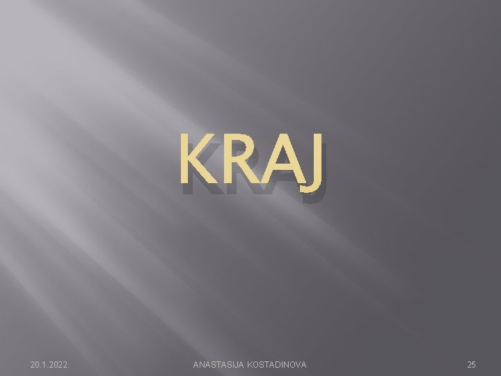 KRAJ 20. 1. 2022. ANASTASIJA KOSTADINOVA 25 