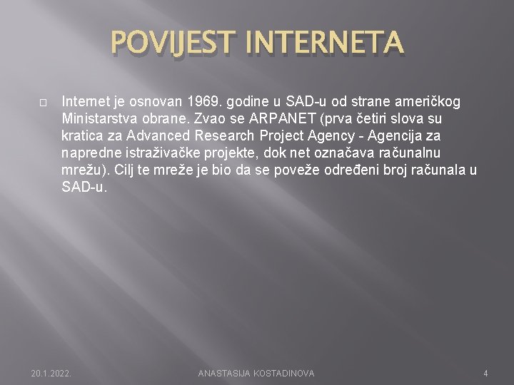 POVIJEST INTERNETA � Internet je osnovan 1969. godine u SAD-u od strane američkog Ministarstva