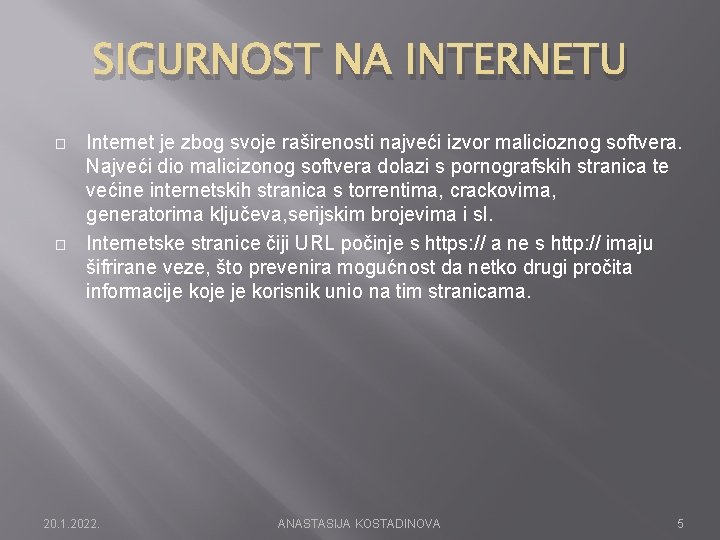 SIGURNOST NA INTERNETU � � Internet je zbog svoje raširenosti najveći izvor malicioznog softvera.