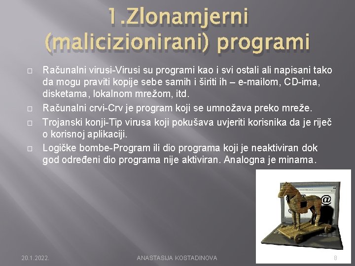 1. Zlonamjerni (malicizionirani) programi � � Računalni virusi-Virusi su programi kao i svi ostali