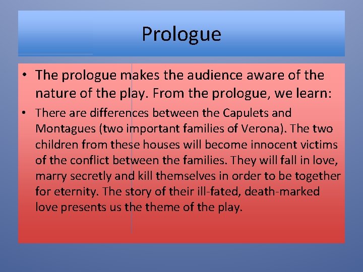 Prologue • The prologue makes the audience aware of the nature of the play.