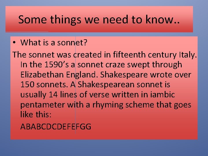 Some things we need to know. . • What is a sonnet? The sonnet