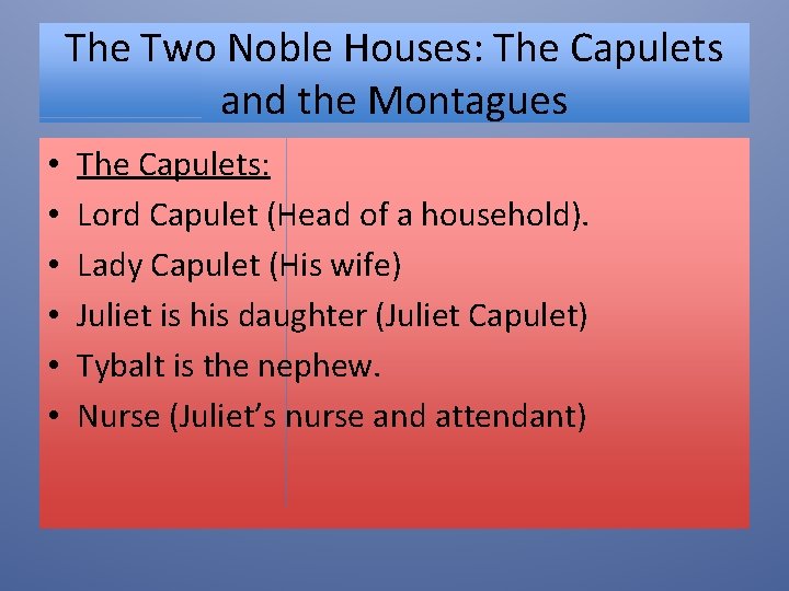 The Two Noble Houses: The Capulets and the Montagues • • • The Capulets: