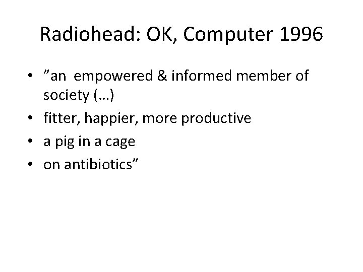 Radiohead: OK, Computer 1996 • ”an empowered & informed member of society (…) •