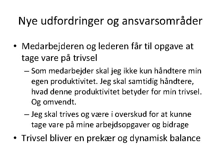 Nye udfordringer og ansvarsområder • Medarbejderen og lederen får til opgave at tage vare