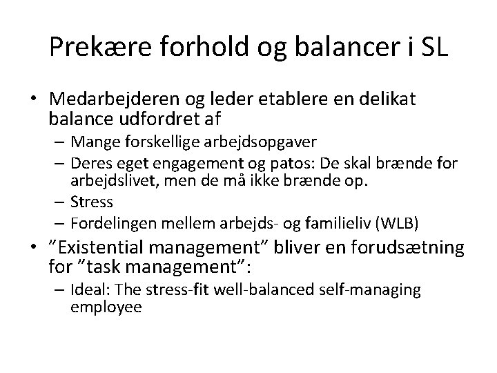 Prekære forhold og balancer i SL • Medarbejderen og leder etablere en delikat balance