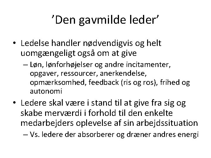 ’Den gavmilde leder’ • Ledelse handler nødvendigvis og helt uomgængeligt også om at give