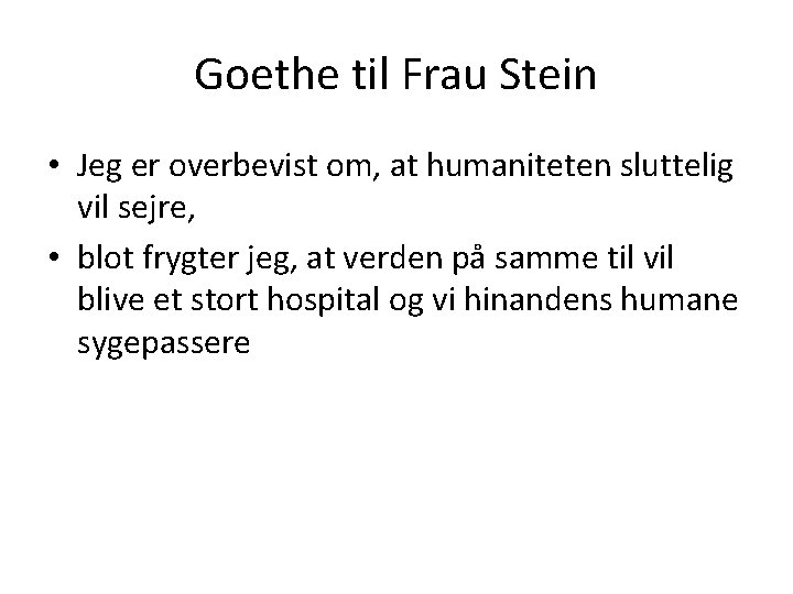 Goethe til Frau Stein • Jeg er overbevist om, at humaniteten sluttelig vil sejre,