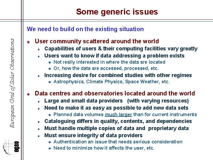 Some generic issues European Grid of Solar Observations We need to build on the