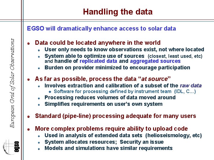 Handling the data European Grid of Solar Observations EGSO will dramatically enhance access to