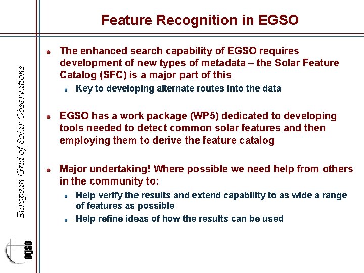 European Grid of Solar Observations Feature Recognition in EGSO The enhanced search capability of