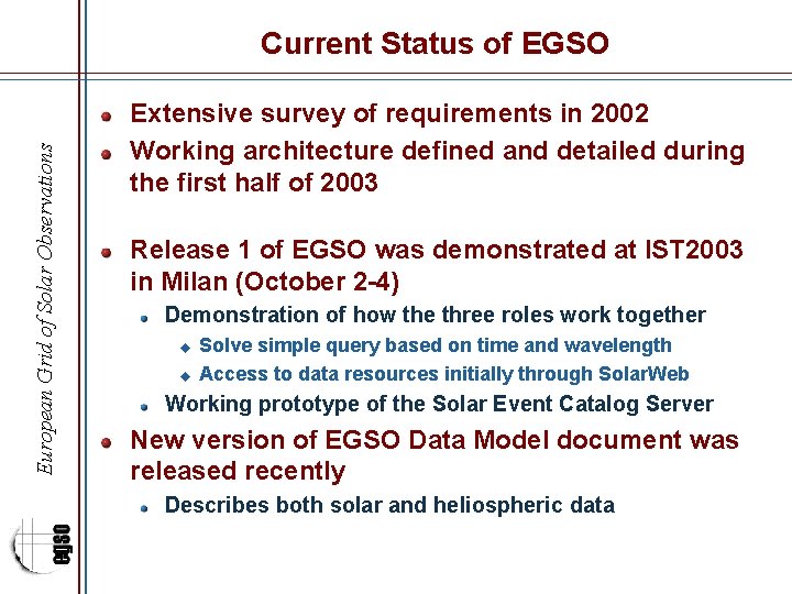 European Grid of Solar Observations Current Status of EGSO Extensive survey of requirements in