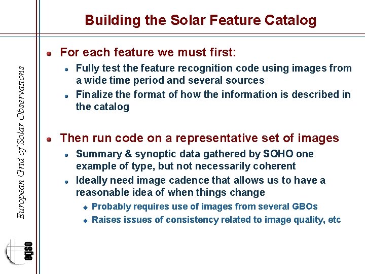 Building the Solar Feature Catalog European Grid of Solar Observations For each feature we