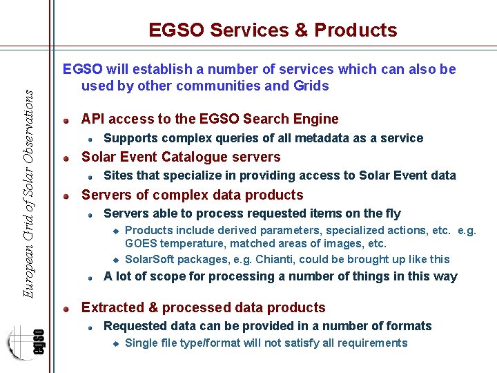 European Grid of Solar Observations EGSO Services & Products EGSO will establish a number