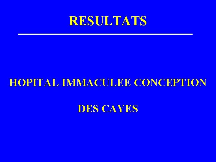 RESULTATS HOPITAL IMMACULEE CONCEPTION DES CAYES 