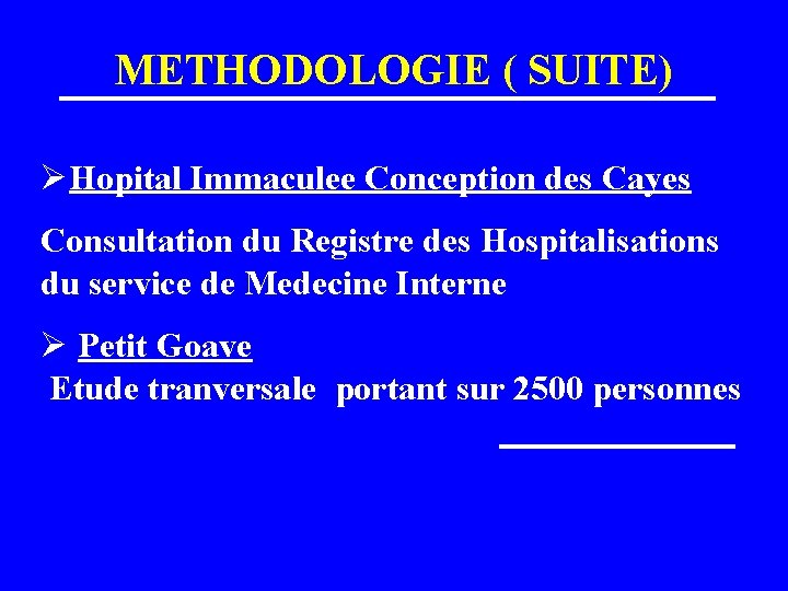 METHODOLOGIE ( SUITE) ØHopital Immaculee Conception des Cayes Consultation du Registre des Hospitalisations du