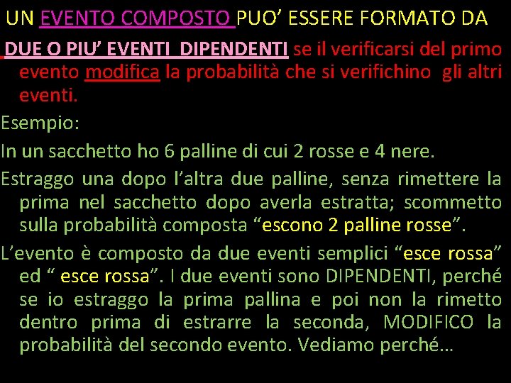 UN EVENTO COMPOSTO PUO’ ESSERE FORMATO DA DUE O PIU’ EVENTI DIPENDENTI se il